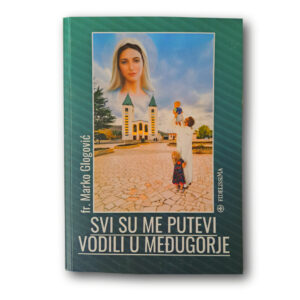 Svi su me putevi vodili u Međugorje