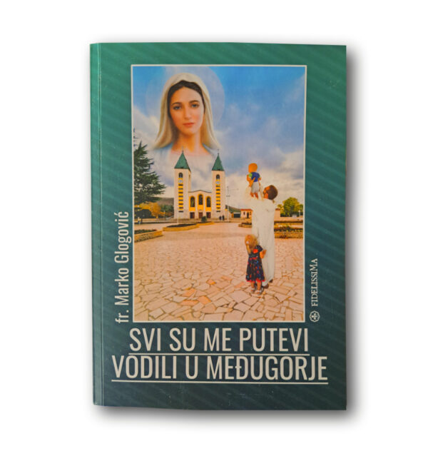 Svi su me putevi vodili u Međugorje