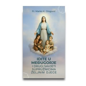 Idite u Međugorje i drugi savjeti supružnicima željnim djece